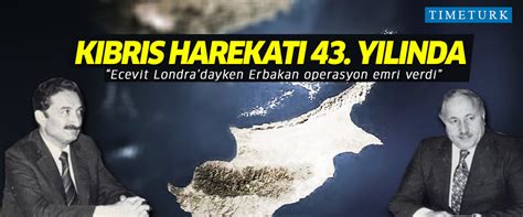 Kıbrıs barış harekatı nasıl başladı? Kıbrıs barış Harekatı 43. yılında: 'Ecevit Londra'dayken ...