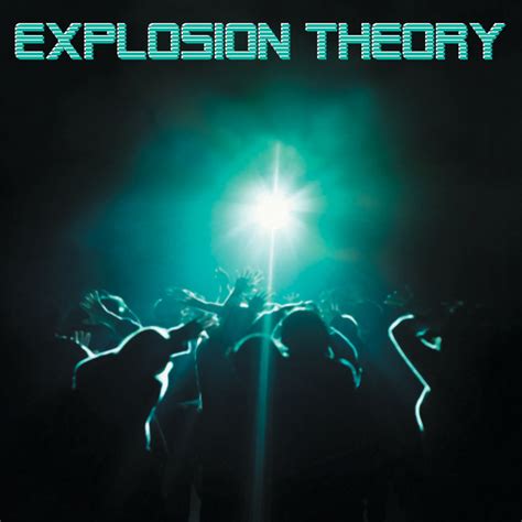 Explosion Theory Explosion Theory