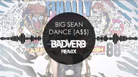 Big Sean Dance A Badverb Dubstep Remix Youtube