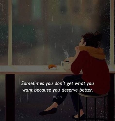 sometimes you don t get what you want because you deserve better inspirational quotes you