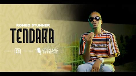 Romeo Stunner Tendara Episode Open Mic Sessions Youtube