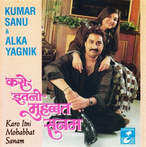 Kumar sanu married twice and had two affairs. Watch online Karo Itni Mohabbat Sanam Movie full with ...