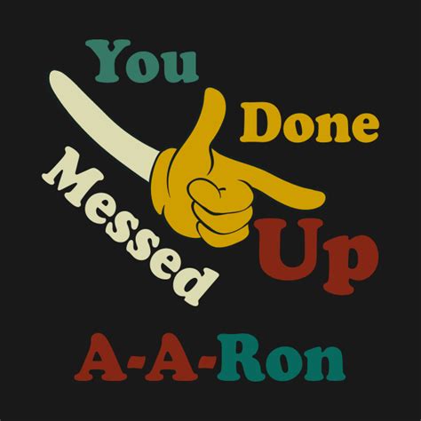 You Done Messed Up A A Ron Funny T Shirt Funny School 2019 T