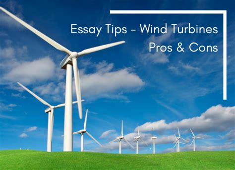 Essay Tips Wind Turbines Pros And Cons