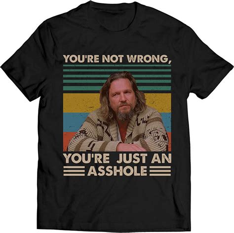 Youre Not Wrong Youre Just An Asshole Vintage T Shirt