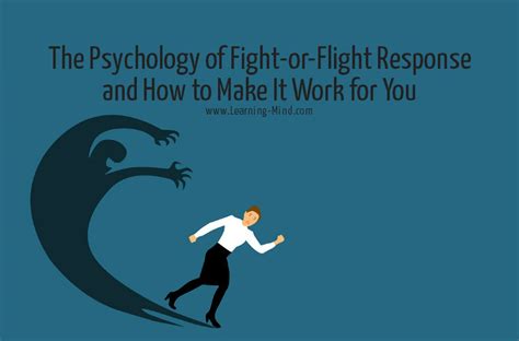 The Psychology Of Fight Or Flight Response And How To Make It Work For