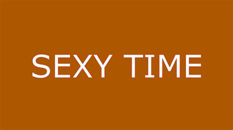 Sexy Time~ Youtube