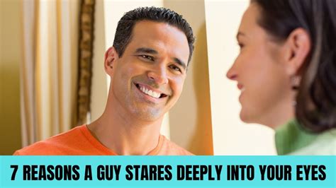 Reasons A Guy Stares Deeply Into Your Eyes Youtube