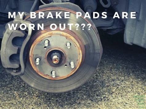 How Do I Know If My Brake Pads Are Worn Out