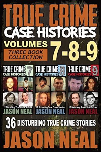 true crime case histories books 7 8 and 9 36 disturbing true crime stories 3 book true