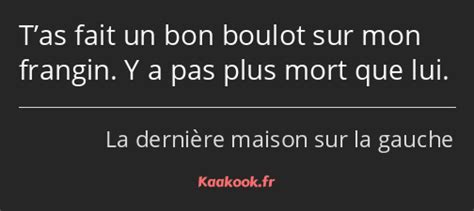 Citation T’as Fait Un Bon Boulot Sur Mon Frangin Y A Kaakook