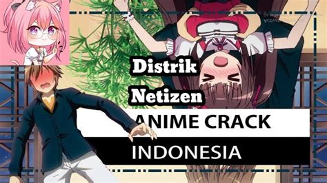 Anime Crack Indonesia Ternodai Part 1 Youtube