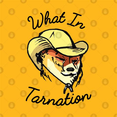 What In Tarnation Meme Wot N Tarnation Cowboy Hat Dog Tarnation T