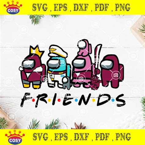 Among Us Friend Svg Friends Svg Among Us Game Svg Friends Among Us