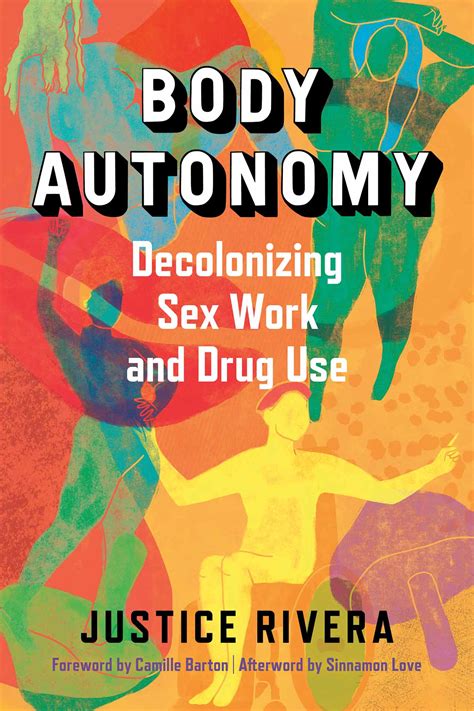 Body Autonomy Decolonizing Sex Work And Drug Use Synergetic Press