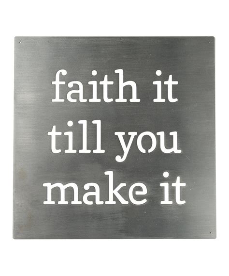 Take A Look At This Faith It Till You Make It Metal Wall Sign Today