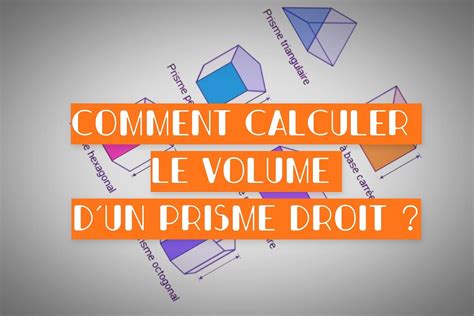 Comment Calculer Le Volume Dun Prisme Droit Prof Innovant