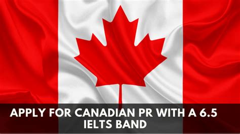 Can I Apply For Canadian Pr With A 65 Ielts Band Quora