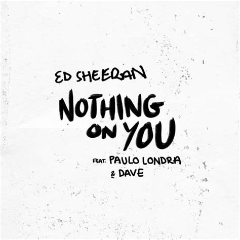 Ed Sheeran Nothing On You Ft Paulo Londra And Dave Alex Robles