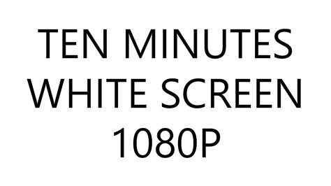 Ten Minutes White Screen In Hd 1080p Youtube