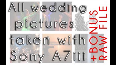 Started apr 24, 2018 | discussions. Sony a7iii real wedding pictures, wedding photography + RAW file - YouTube