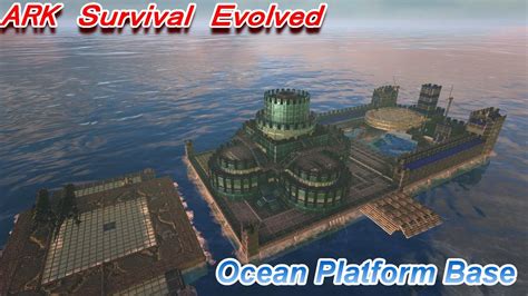 Arksurvival Evolved Ocean Platform Base Youtube