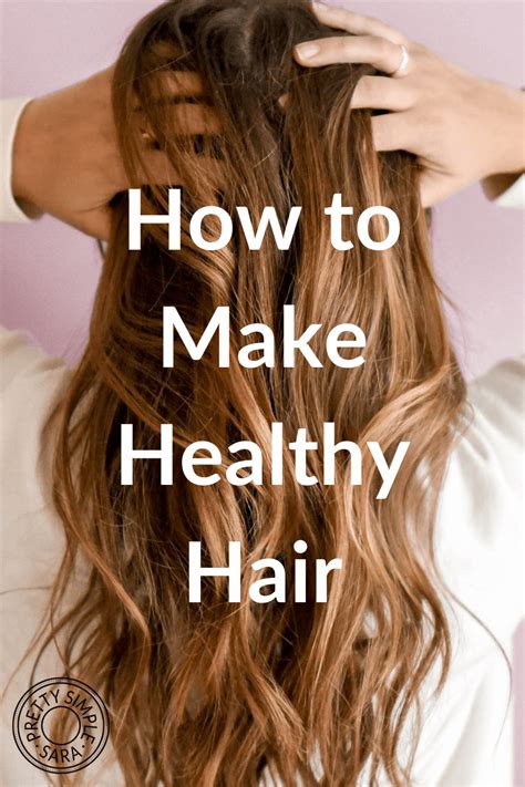 How To Make Healthy Hair Pretty Simple • Pretty Simple Sara