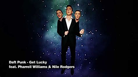 Daft Punk Get Lucky Feat Pharrell Williams & Nile Rodgers - Daft Punk - Get Lucky ft. Nile Rodgers & Pharrell Williams - YouTube