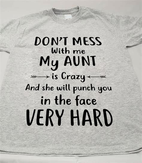 Dont Mess With Me My Aunt Is Crazy And She Will Punch You In The Face Very Hard Standard