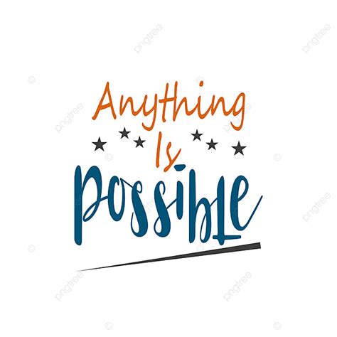 Anything Vector Art Png Anything Is Possible Quote Lettering Quote