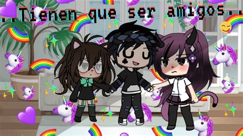 Tienen Que Ser Amigos Meme Uwu Gacha Life Espero Les Guste Xd