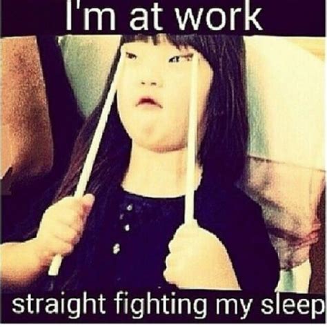 Im At Work Straight Fighting My Sleep