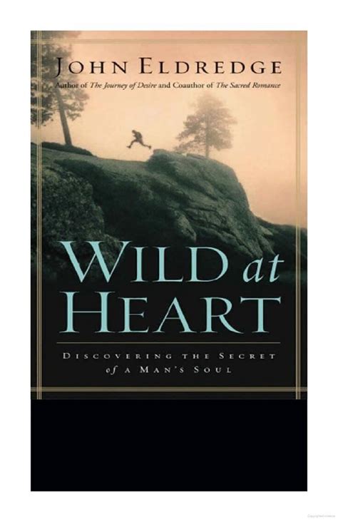 Wild At Heart Discovering The Secret Of A Mans Soul