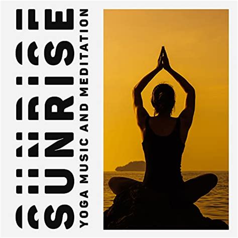 Sunrise Yoga Music And Meditation Early Relaxation For Full Body And