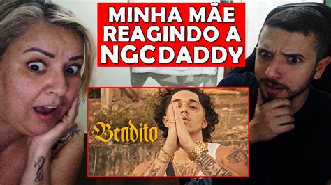 Minha MÃe Reagindo 🔥 Ngc Daddy Bendito 🙏🏼 Official Music Video Youtube