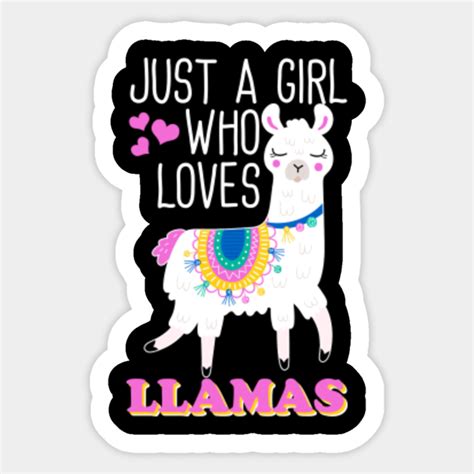 Llama Just A Girl Loves Llamas Funny Quotes Sayings Llama Sticker Teepublic