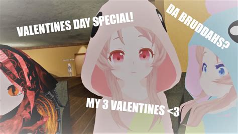 Vr Chat ♥ Valentines Day The Bruddahs My 3 Valentines Youtube