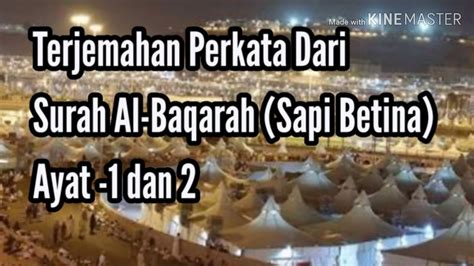 Surah al baqarah yang mempunyai sebanyak 286 ayat secara keseluruhannya telah diturunkan di madinah ketika permulaan tahun hijrah. Terjemahan Perkata Dari Surah Al-Baqarah Ayat 1,dan 2 ...