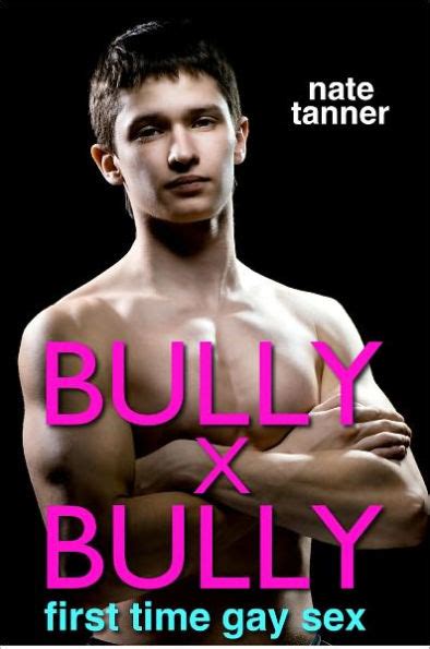 Bully X Bully First Time Gay Sex By Nate Tanner EBook Barnes Noble