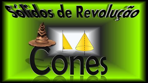 Cones Sólidos De Revolução Volume E Área Da Superfície Youtube