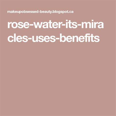 Rose Water Its Miracles Uses Benefits Rose Water Rose Benefit