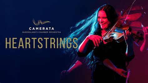 Heartstrings By Camerata Camerata Queenslands Chamber Orchestra