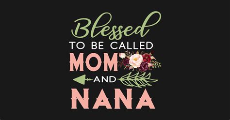 Blessed To Be Call Mom And Nana Shirt Mothers Day Ts Mom And Nana Sticker Teepublic
