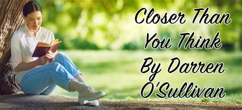Closer Than You Think By Darren Osullivan