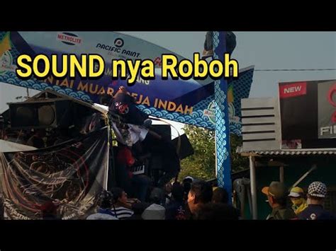 Sound Roboh Gara Gara Nyangkut Dan Di Tarik Paksa Muarareja Kota