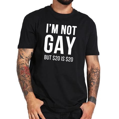 Im Not Gay T Shirt Simple Casual T Shirt Soft Breathable Cotton Black Funny Tee Tops Hommes In