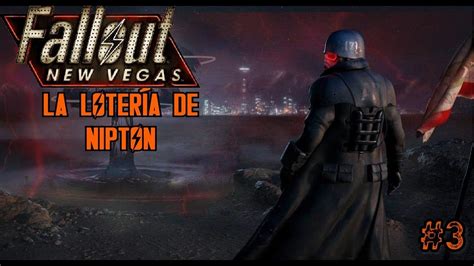 Fallout New Vegas 3 La LoterÍa De Nipton Youtube