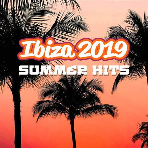 Ibiza 2019 Summer Hits Chill Out 2019 Relaxing Sounds Beach Party