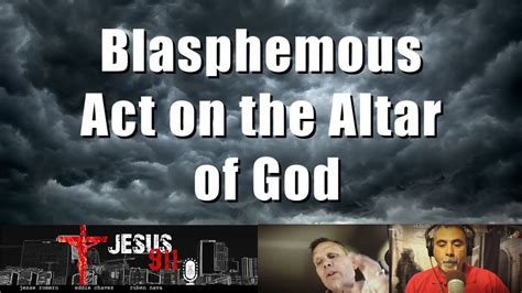 12 Oct 2020 Blasphemous Act On The Altar Of God Youtube