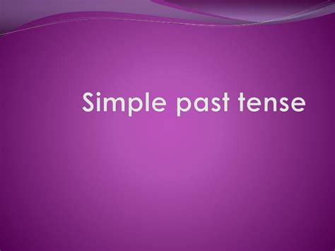 Ppt Simple Past Tense Powerpoint Presentation Free Download Id5445135